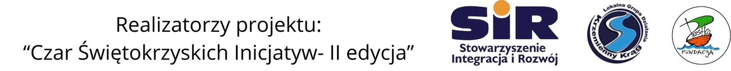 Realizatorzy projektu „Czar Świętokrzyskich Inicjatyw – II edycja”: Stowarzyszenie Integracja i Rozwój, Stowarzyszenie Lokalna Grupa Działania „Krzemienny Krąg”, Fundacja PEStka